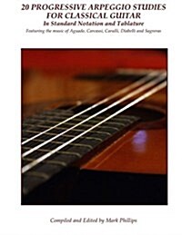 20 Progressive Arpeggio Studies for Classical Guitar in Standard Notation and Tablature: Featuring the Music of Aguado, Carcassi, Carulli, Diabelli an (Paperback)
