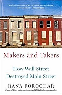 Makers and Takers: How Wall Street Destroyed Main Street (Paperback)