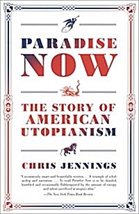 Paradise Now: The Story of American Utopianism (Paperback)