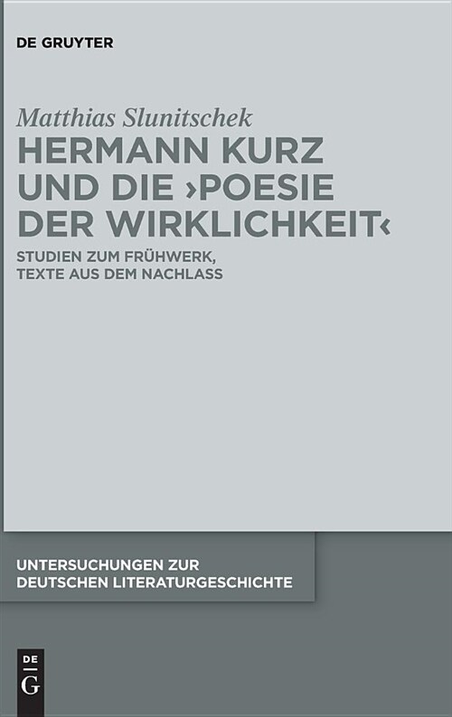 Hermann Kurz Und Die Poesie Der Wirklichkeit: Studien Zum Fr?werk, Texte Aus Dem Nachlass (Hardcover)