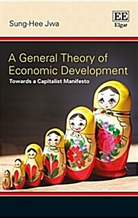A General Theory of Economic Development : Towards a Capitalist Manifesto (Hardcover)