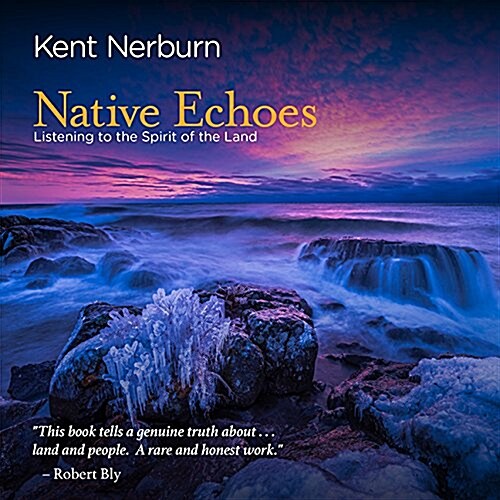 Native Echoes: Listening to the Spirit of the Land (Paperback)