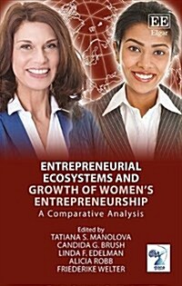 Entrepreneurial Ecosystems and Growth of Womens Entrepreneurship : A Comparative Analysis (Hardcover)