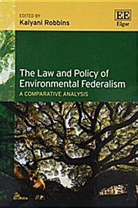 The Law and Policy of Environmental Federalism : A Comparative Analysis (Paperback)