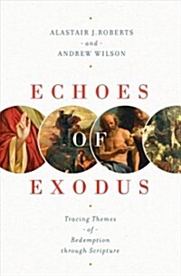 Echoes of Exodus: Tracing Themes of Redemption Through Scripture (Paperback)