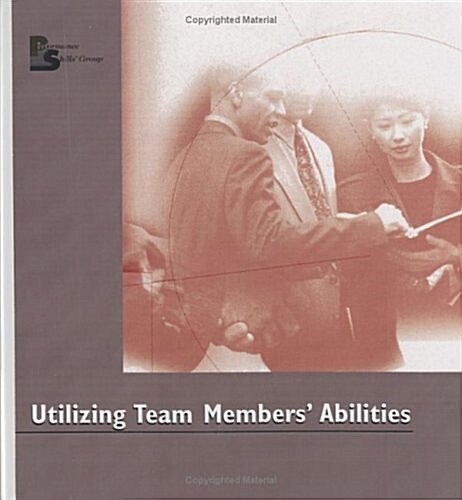 Utilizing Team Members Abilities Workshop (Loose Leaf)