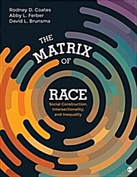 The Matrix of Race: Social Construction, Intersectionality, and Inequality (Paperback)