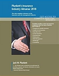 Plunketts Insurance Industry Almanac 2018: Insurance & Risk Management Industry Market Research, Statistics, Trends & Leading Companies (Paperback)