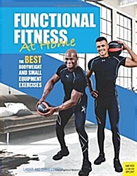 Functional Fitness at Home : The Best Bodyweight and Small Equipment Exercises (Paperback)