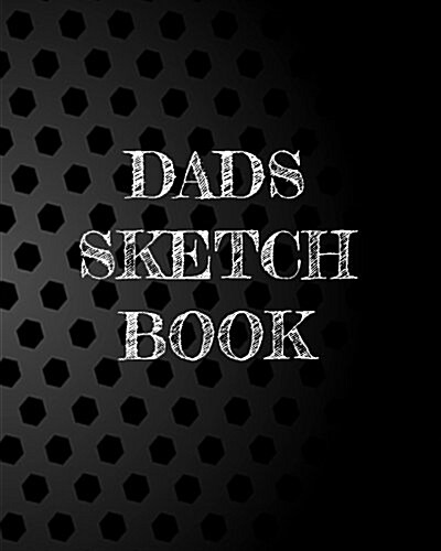 Dads Sketch Book: Dot Grid Journal Notebook (Paperback)
