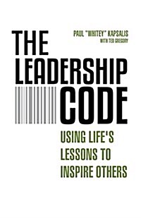 Leadership Code : Using Lifes Lessons to Inspire Others (Paperback)