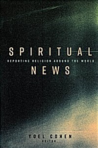 Spiritual News: Reporting Religion Around the World (Paperback)
