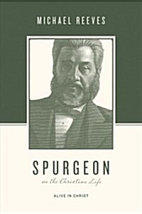 Spurgeon on the Christian Life: Alive in Christ (Paperback)