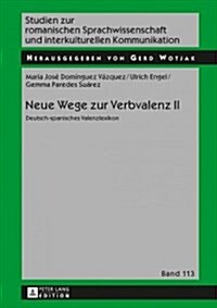 Neue Wege zur Verbvalenz II: Deutsch-spanisches Valenzlexikon (Hardcover)