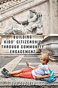 Building Kids Citizenship Through Community Engagement (Paperback)