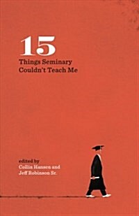 15 Things Seminary Couldnt Teach Me (Paperback)