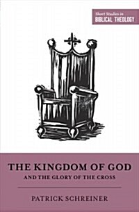 The Kingdom of God and the Glory of the Cross (Paperback)
