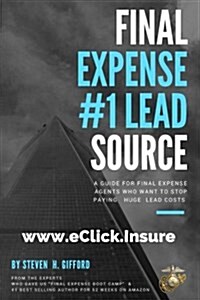 Final Expense #1 Lead Source: Stop Paying What They Want You to Pay (Paperback)