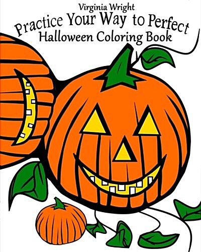 Practice Your Way to Perfect: Halloween Coloring Book (For Kids) (Paperback)