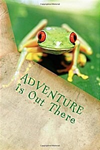 ADVENTURE is Out There: Journal (Paperback)
