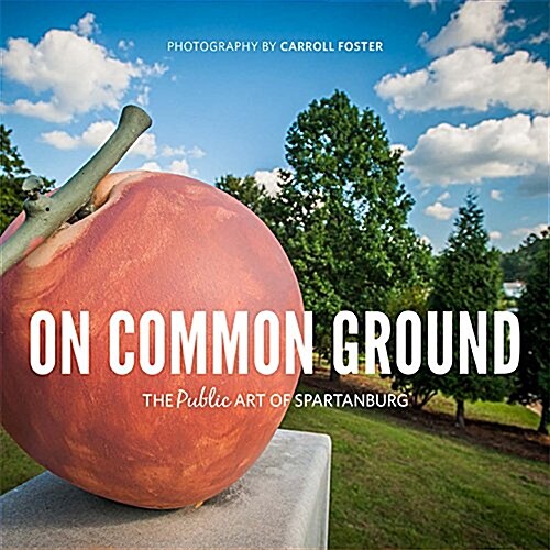 On Common Ground: The Public Art of Spartanburg (Paperback)