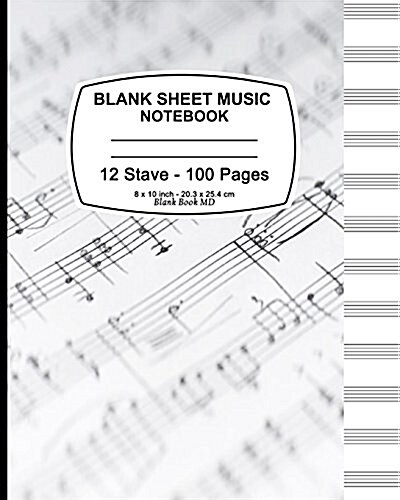 Blank Sheet Music Notebook (Music Notes): 8 x 10 (20.32 x 25.4 cm), 12 Stave,100 Pages, Durable Soft Cover (Paperback)