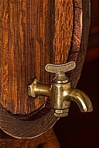 Beer Barrel and Spigot Journal: This journal with 150 ruled pages awaits your writing pleasure. Unplug and enjoy the process! Use it to record your ho (Paperback)