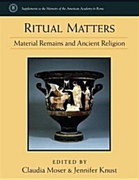 Ritual Matters: Material Remains and Ancient Religion (Hardcover)