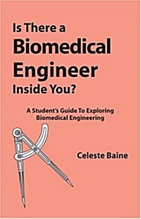 Is There A Biomedical Engineer Inside You? (Paperback, Student)