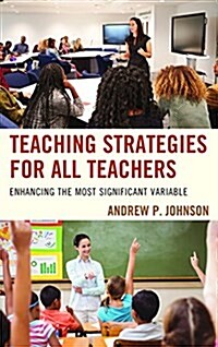 Teaching Strategies for All Teachers: Enhancing the Most Significant Variable (Paperback)