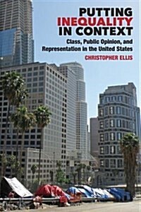 Putting Inequality in Context: Class, Public Opinion, and Representation in the United States (Hardcover)