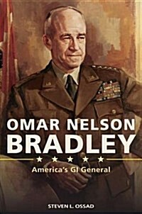 Omar Nelson Bradley: Americas GI General, 1893-1981 (Hardcover)