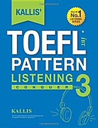 KALLIS iBT TOEFL Pattern Listening 3: Conquer (Paperback)