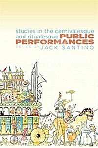 Public Performances: Studies in the Carnivalesque and Ritualesque (Hardcover)