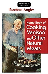 Home Book of Cooking Venison and Other Natural Meats (Paperback)