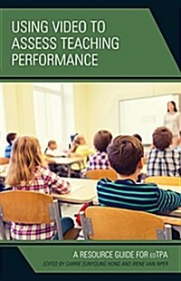 Using Video to Assess Teaching Performance: A Resource Guide for Edtpa (Paperback)