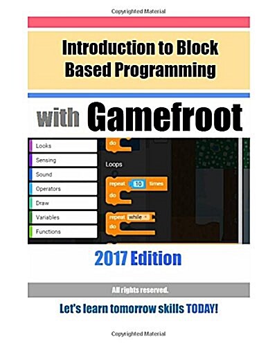 Introduction to Block Based Programming with Gamefroot: 2017 Edition (Paperback)