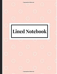 Lined Notebook: (Paperback Noteboo) A Notebook for recording your daily activities, keep track of Assignments, office or Class Notes o (Paperback)