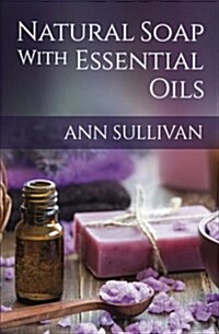 Natural Soaps With Essential Oils (Paperback)
