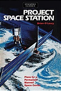 Project Space Station: Plans for a Permanent Manned Space Station (Paperback)