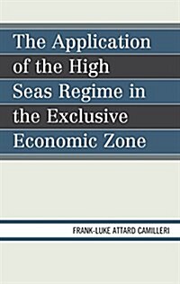 The Application of the High Seas Regime in the Exclusive Economic Zone (Hardcover)