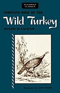 Complete Book of the Wild Turkey (Paperback)