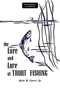 The Lure and Lore of Trout Fishing (Paperback)