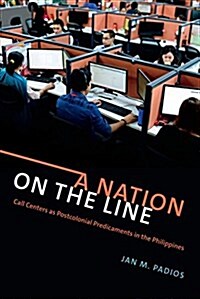 A Nation on the Line: Call Centers as Postcolonial Predicaments in the Philippines (Paperback)