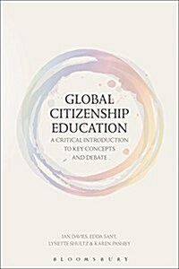 Global Citizenship Education: A Critical Introduction to Key Concepts and Debates (Paperback)