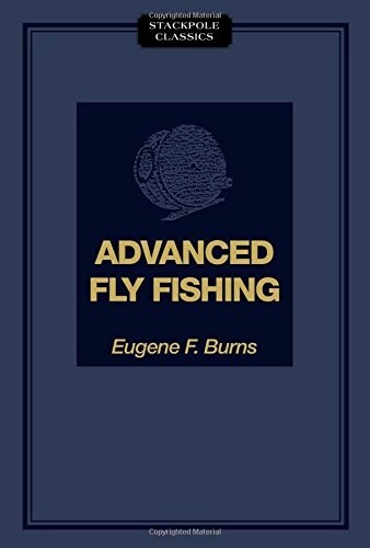 Advanced Fly Fishing: Modern Concepts with Dry Fly, Streamer, Nymph, Wet Fly, and the Spinning Bubble (Paperback)