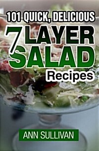 101 Quick, Delicious Seven Layer Salad Recipes (Paperback)