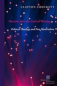 Derrida After the End of Writing: Political Theology and New Materialism (Hardcover)
