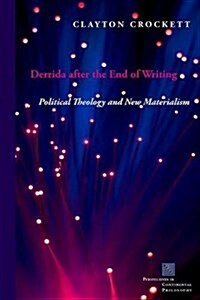 Derrida After the End of Writing: Political Theology and New Materialism (Paperback)