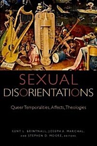 Sexual Disorientations: Queer Temporalities, Affects, Theologies (Paperback)